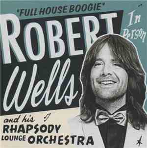Robert Wells  - Full House Boogie