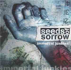 Seeds Of Sorrow - Immortal Junkies