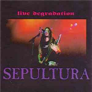 Sepultura - Live Degradation