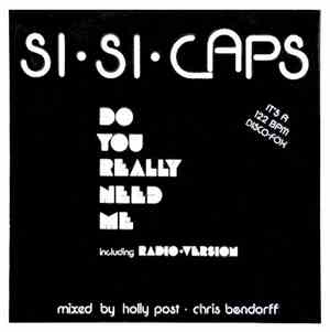 Si-Si-Caps - Do You Really Need Me