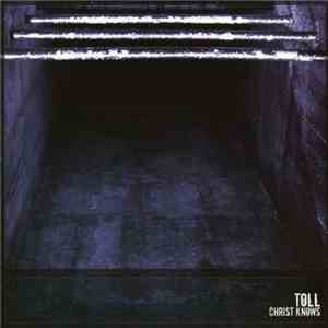 Toll - Christ Knows