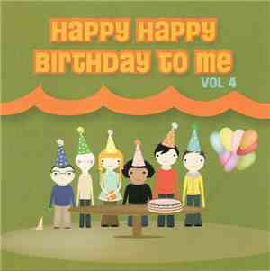 Various - Happy Happy Birthday To Me Vol. 4