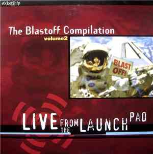 Various - The Blastoff Compilation Volume 2: Live From The Launchpad