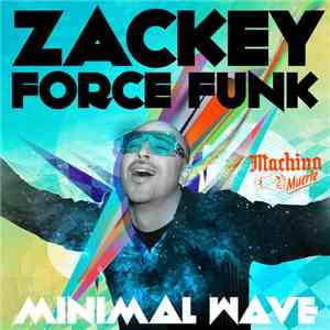 Zackey Force Funk - Minimal Wave