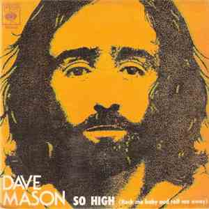 Dave Mason - So High (Rock Me Baby And Roll Me Away)