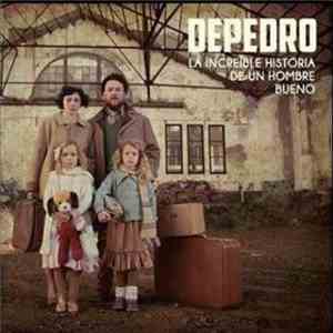 DePedro - La Increible Historia De Un Hombre Bueno