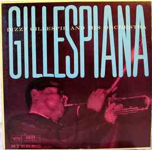 Dizzy Gillespie And His Orchestra - Gillespiana