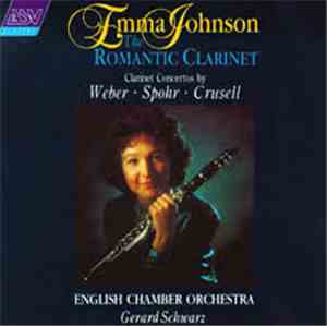 Emma Johnson - The Romantic Clarinet: Clarinet Concertos By Weber • Spohr • ...