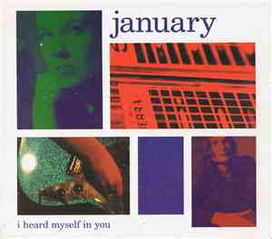 January  - I Heard Myself In You