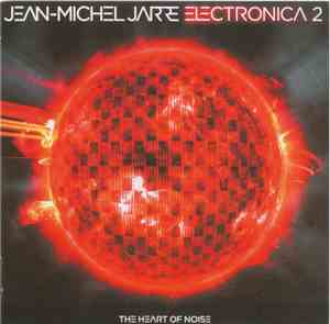 Jean-Michel Jarre - Electronica 2 - The Heart Of Noise