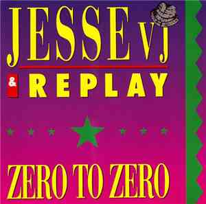 Jesse VJ & Replay - Zero To Zero