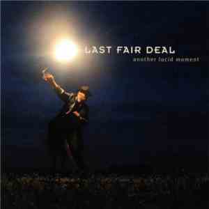Last Fair Deal - Another Lucid Moment