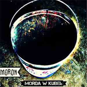Moron  - Morda w kubeł