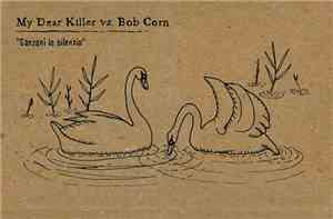 My Dear Killer Vs. Bob Corn - Canzoni In Silenzio
