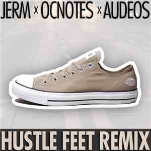 OCnotes, Jerm, DJ Audeos - Hustle Feet Remix