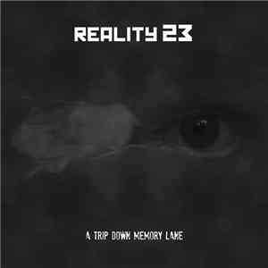 Reality 23 - A Trip Down Memory Lane
