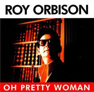 Roy Orbison - Oh Pretty Woman