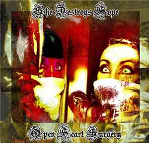She Destroys Hope - Open Heart Surgery
