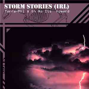 Terra-Phi & Oh No Its Howard - Storm Stories (irl)