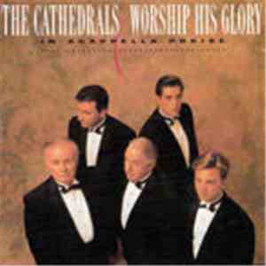 The Cathedrals - Worship His Glory: Acapella Praise