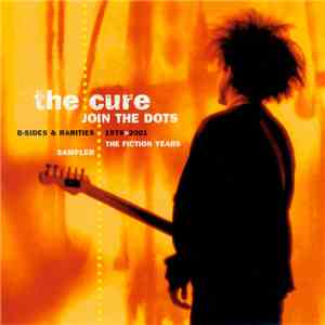 The Cure - Join The Dots:  B-Sides & Rarities 1978>2001 The Fiction Years S ...