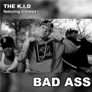 The K.I.D. Featuring Crooked I - Bad Ass