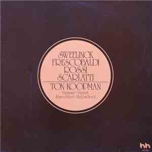 Ton Koopman - Sweelinck, Frescobaldi, Rossi, Scarlatti - Klavecimbel & Virg ...