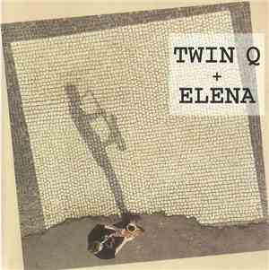 Twin Q + Elena - Twin Q + Elena