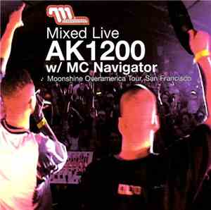 AK1200 W/ MC Navigator - Mixed Live: Moonshine Overamerica, San Francisco