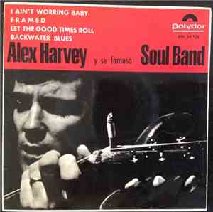 Alex Harvey & His Soul Band - I Ain't Worrying Baby