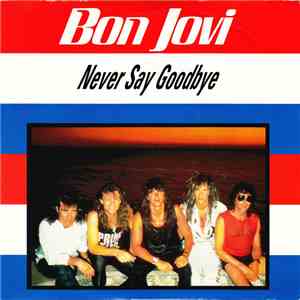 Bon Jovi - Never Say Goodbye