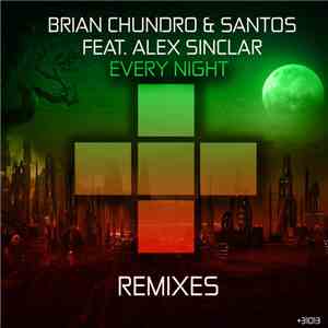 Brian Chundro & Santos Feat. Alex Sinclair  - Every Night (Remixes)