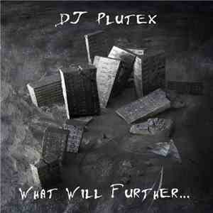 DJ Plutex - What Will Further,,,