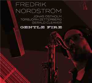 Fredrik Nordström  - Gentle Fire, Restless Dreams