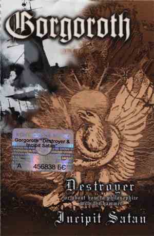 Gorgoroth - Destroyer / Incipit Satan
