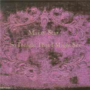 Mazzy Star - So Tonight That I Might See