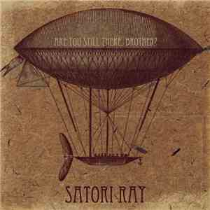 Satori Ray - Are You Still There, Brother?