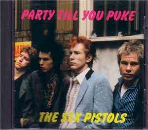 Sex Pistols - Party Till You Puke With The Sex Pistols