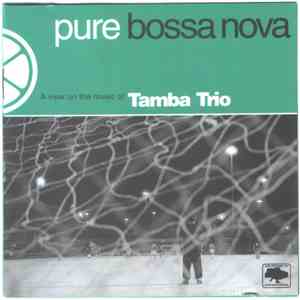 Tamba Trio - Pure Bossa Nova - A View On The Music Of Tamba Trio