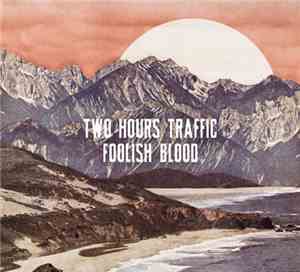 Two Hours Traffic - Foolish Blood