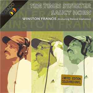 Winston Francis / Roland Alphonso - Ten Times Sweeter / Saucy Horn