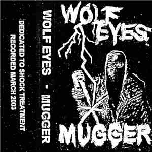 Wolf Eyes - Mugger
