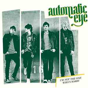 Automatic Eye - I'm Not The One Who's Sorry