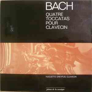 Bach, Huguette Dreyfus - Quatre Toccatas Pour Clavecin