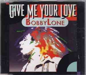 Bobby Lone - Give Me Your Love