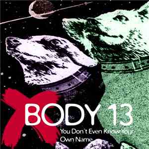 Body 13 - #055: You Don't Even Know Your Own Name