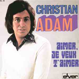 Christian Adam - Aimer, Je Veux T'Aimer