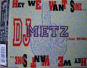 DJ Metz Feat. Newm - Hey We Want Some...