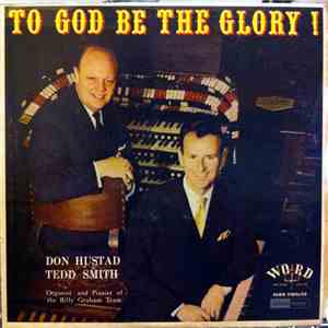 Don Hustad And Tedd Smith - To God Be The Glory