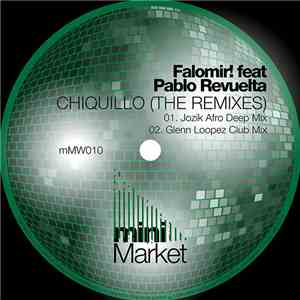 Falomir! Feat. Pablo Revuelta - Chiquillo (The Remixes)